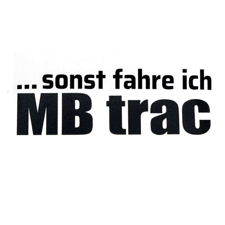 Aufkleber: Sonst fahre ich MB-trac - schwarz