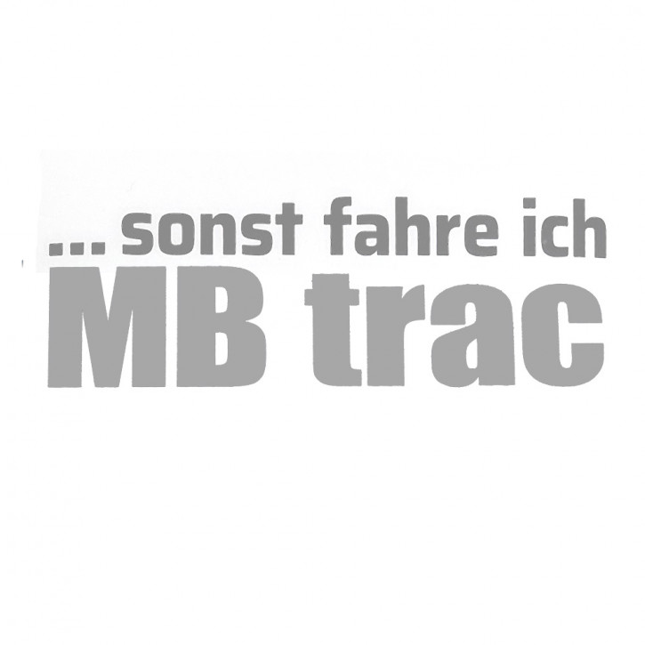 Aufkleber: Sonst fahre ich MB-trac - silber